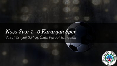 6 Haziran 2022 | GRUP A | Naşa Spor 1 - 0 Karargah Spor