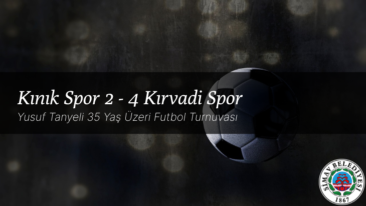 8 Haziran 2022 | GRUP C | Kınık Spor 2 - 4 Kırvadi Spor